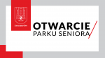 Oficjalne otwarcie Parku Seniora - zapraszamy!